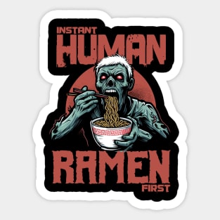 Zombie eating ramen - Instant human, ramen first Sticker